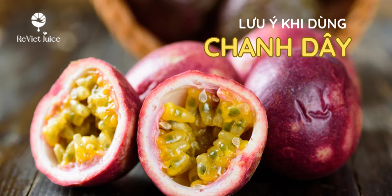 Lưu ý khi dùng nước chanh dây