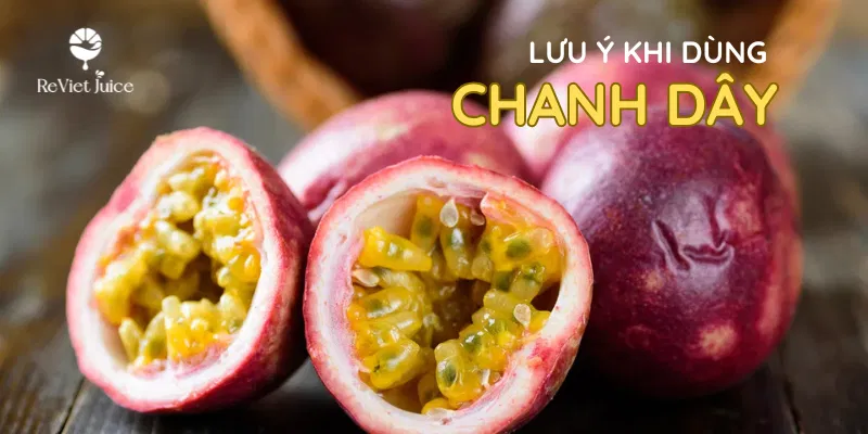 Lưu ý khi dùng nước chanh dây