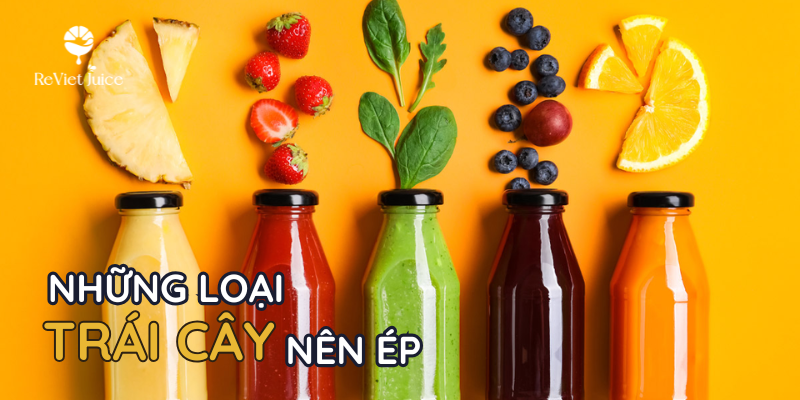 Những loại trái cây nên ép